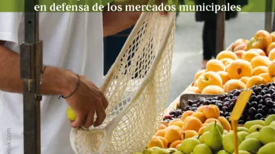 Campaña de Justicia Alimentaria en defensa de los mercados municipales